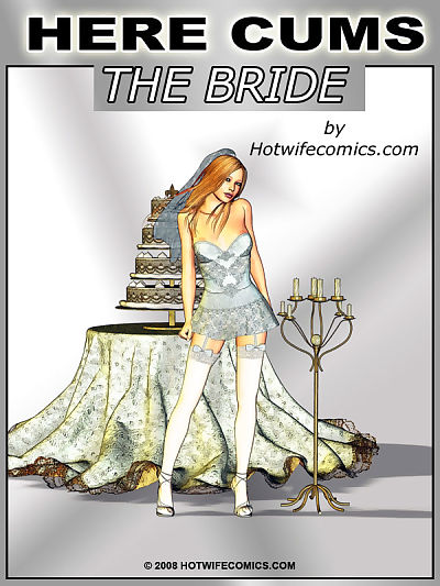 HotWifeComix- Here Cums The Bride