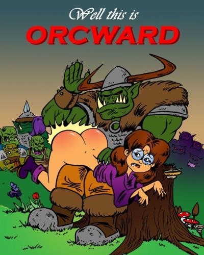 Well this is Orcward
