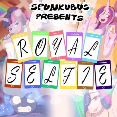 [Spunkubus] Royal Selfie (My Little Pony: Friendship is Magic) [English]